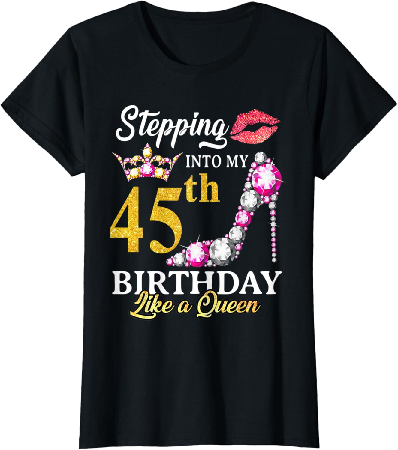 Womens Stepping Into My 45th Birthday Like A Queen For 45 Years Old T Shirt womens-stepping-into-my-45th-birthday-like-a-queen-for-45-years-old-t-shirt